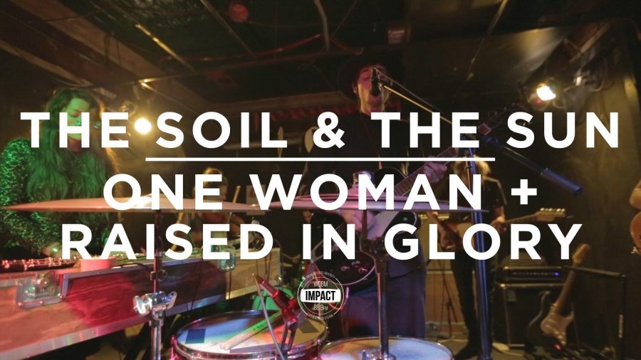 VIDEO PREMIERE: The Soil & The Sun - One Woman + Raised in Glory (Live @ Macs Bar)
