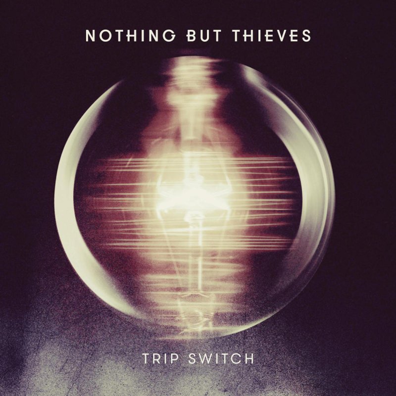 Trip Switch | Nothing But Thieves